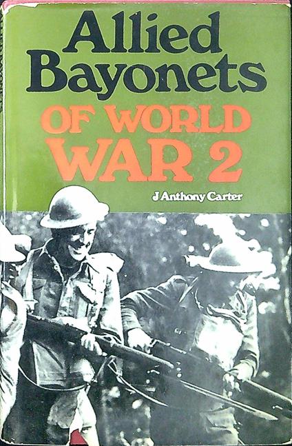 Allied bayonets of World War II : United Kingdom, United States, and U.S.S.R., India and Australia, France, Belgium, and the Netherlands, Denmark and Norway, Poland and Greece - copertina