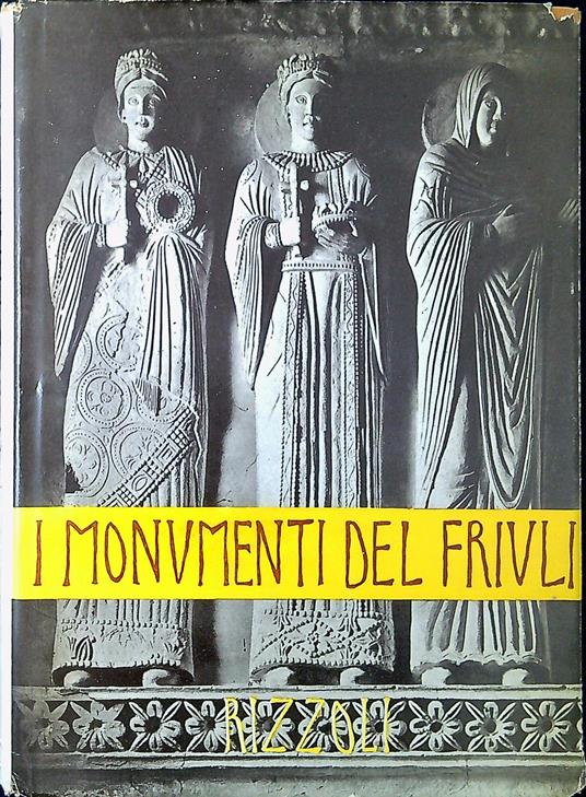 I monumenti del Friuli dal secolo IV all'XI. Vol.1: Cividale - Carlo Cecchelli - copertina