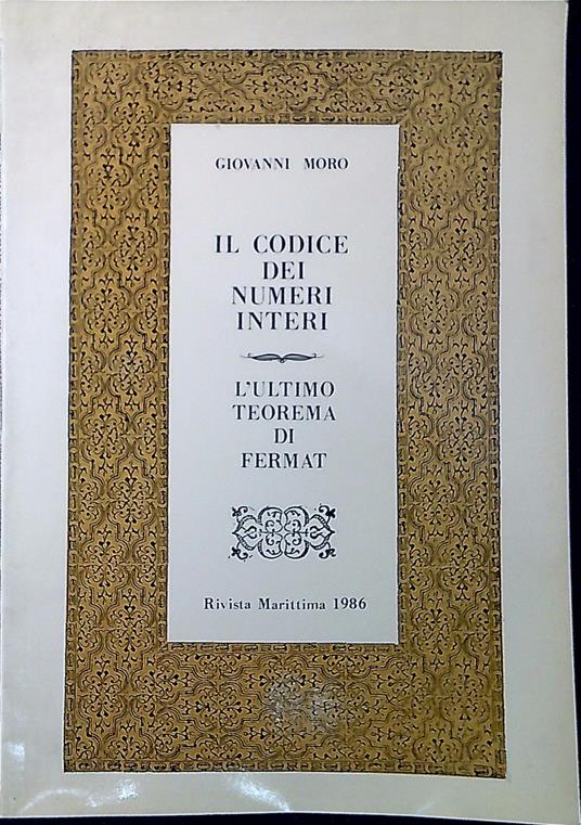 Il codice dei numeri interi : l'ultimo teorema di Fermat - Giovanni Moro - copertina