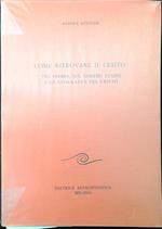 Come ritrovare il Cristo? : tre ombre sul nostro tempo e la nuova luce del Cristo : otto conferenze tenute a Dornach e a Basilea dal 22 dicembre 1918 al 1. gennaio 1919