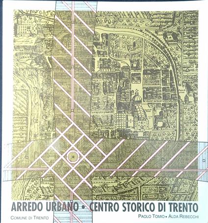 Arredo urbano : centro storico di Trento - Paolo Tomio - copertina