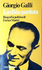 La sfida perduta : biografia politica di Enrico Mattei