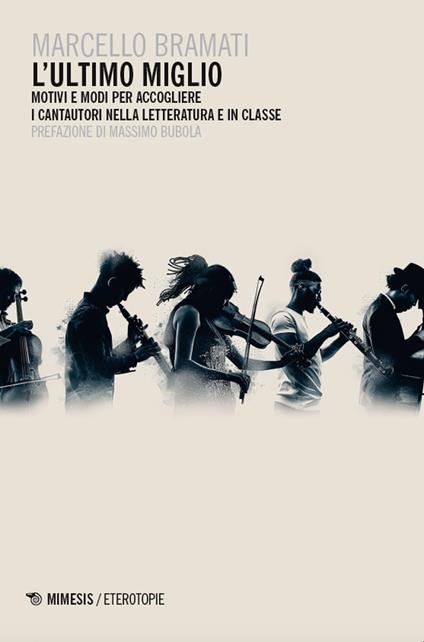 L' ultimo miglio. Motivi e modi per accogliere i cantautori nella letteratura e in classe - copertina