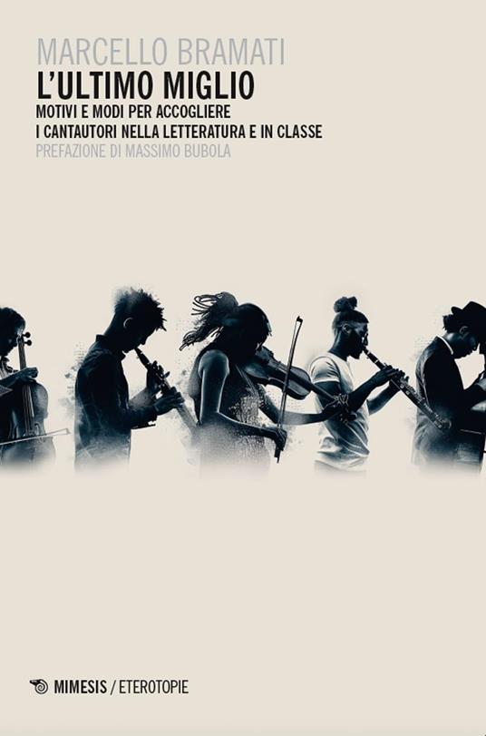 L' ultimo miglio. Motivi e modi per accogliere i cantautori nella letteratura e in classe - copertina