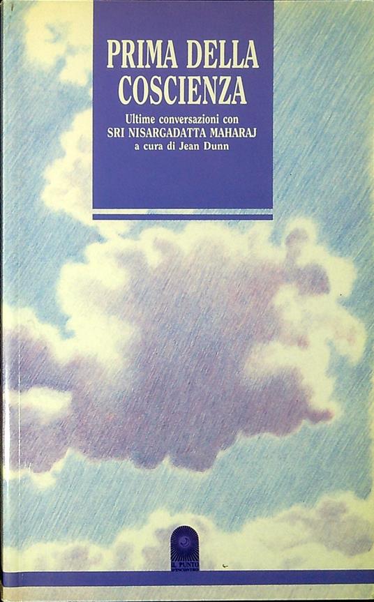 Prima della coscienza : ultime conversazioni con sri Nisargadatta Maharaj - copertina