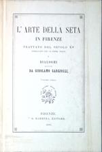 L' arte della seta in Firenze : trattato del secolo XV pubblicato per la prima volta e Dialoghi