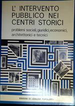 L' intervento pubblico nei centri storici : problemi sociali, giuridici, economici, architettonici e tecnici