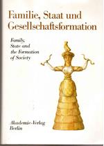 Familie, Staat und Gesellschaftsformation. Grundprobleme vorkapitalistischer Epochen einhundert Jahre nach Friedrich Engels' Werk 