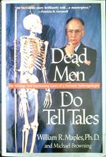 Dead Men Do Tell Tales: The Strange and Fascinating Cases of a Forensic Anthropologist