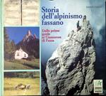 Storia dell'alpinismo fassano : dalle prime guide ai Ciamorces di Fassa
