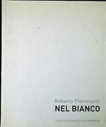 Roberto Pietrosanti : nel bianco : arte e architettura