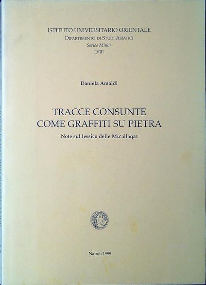 Tracce consunte come graffiti su pietra : note sul lessico delle Muʻallaqāt - copertina