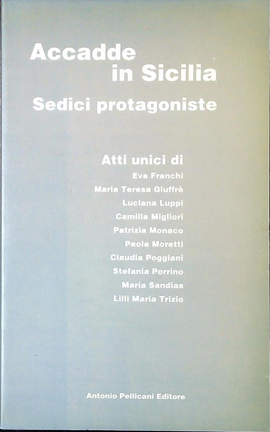 Accadde in Sicilia : sedici protagoniste : atti unici - copertina