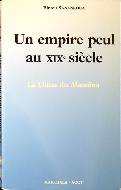 Un empire peul au XIX siecle : la Diina du Maasina - copertina