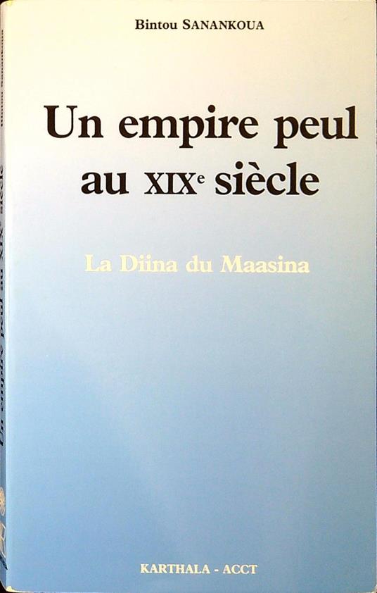 Un empire peul au XIX siecle : la Diina du Maasina - copertina