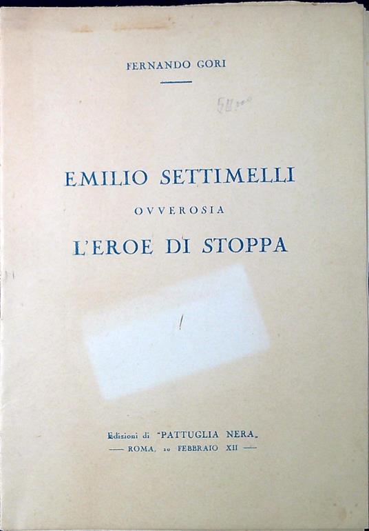 Emilio Settimelli ovverosia L'eroe di stoppa - Fernando Gori - copertina