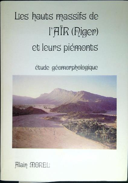 Les hauts massifs de l'Air (Niger) et leurs piemonts : étude géomorphologique / - copertina