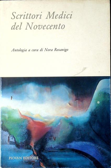 Scrittori medici del novecento : antologia - Nora Rosanigo - copertina