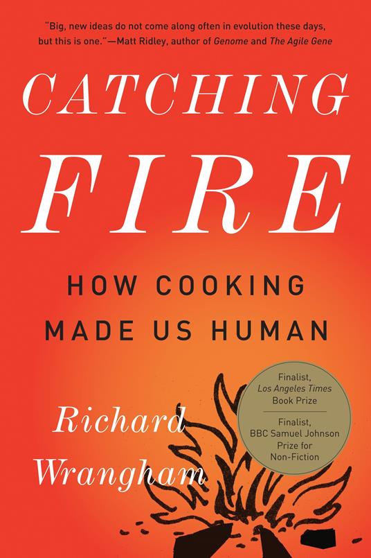 Catching Fire: How Cooking Made Us Human - copertina