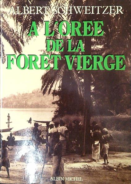 A l'orée de la foret vierge : récits et réflexions d'un médecin en Afrique équatoriale - Albert Schweitzer - copertina