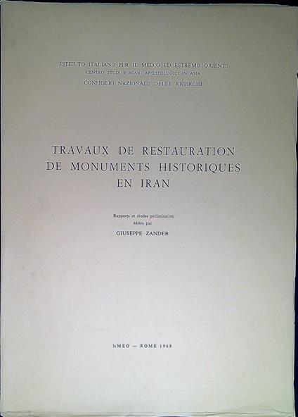 Travaux de restauration de monuments historiques en Iran : rapports et études préliminaires / - Giuseppe Zander - copertina