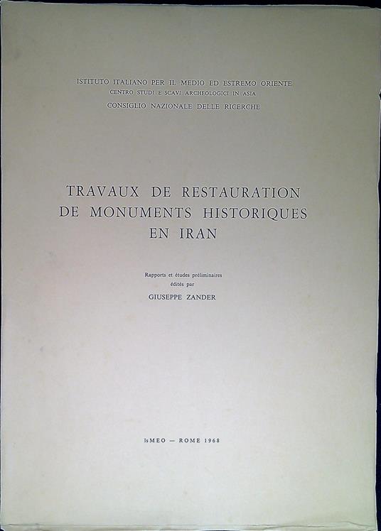 Travaux de restauration de monuments historiques en Iran : rapports et études préliminaires / - Giuseppe Zander - copertina