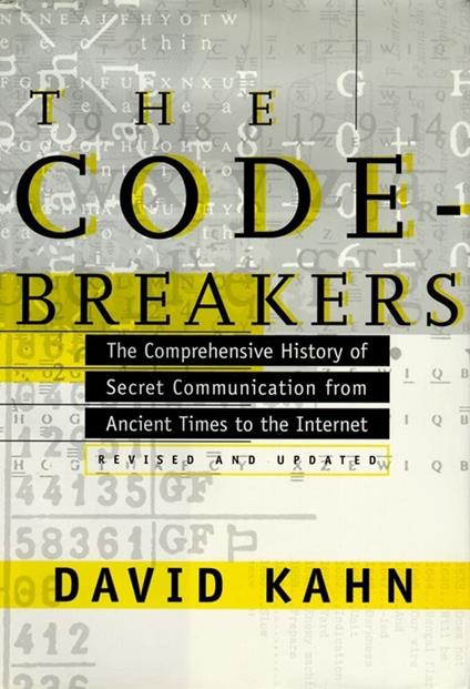 The Codebreakers: The Story of Secret Writing: The Comprehensive History of Secret Communication from Ancient Times to the Internet - copertina