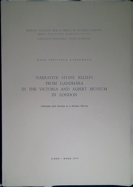Narrative stone reliefs from Gandhāra in the Victoria and Albert museum in London : catalogue and attempt at a stylistic history - copertina