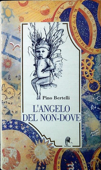 L'angelo del non-dove : encomio sull'eresia dell'amore e sulla ribellione del cuore dei ladri di sogni - copertina