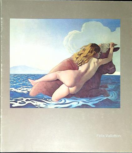 Felix Vallotton : 1865 - 1925 - copertina