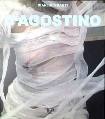 Antonio D'Agostino : Uno sciamano a passo di danza tra le pieghe della vita - copertina
