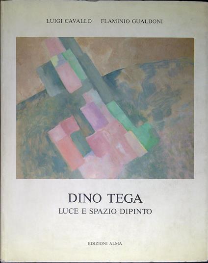 Dino Tega : luce e spazio dipinto - copertina