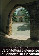 L' architettura cistercense e l'abbazia di Casamari. Prefazione di A. M. Romanini