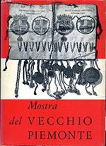 Mostra del vecchio Piemonte. Catalogo. Celebrazione del primo centenario dell'Unità d'Italia. Mostra storica