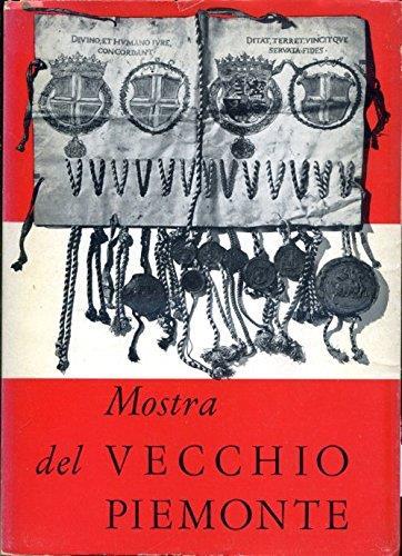 Mostra del vecchio Piemonte. Catalogo. Celebrazione del primo centenario dell'Unità d'Italia. Mostra storica - copertina