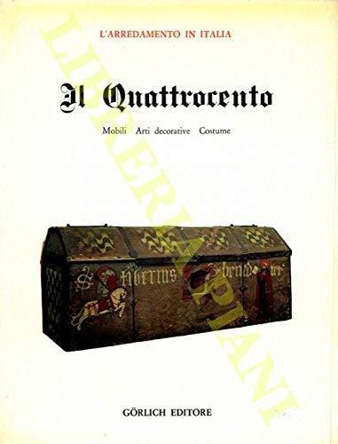 L' Arredamento In Italia, Il Quattrocento. Mobili Arti Decorative Costume - G. Chiesa - copertina