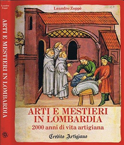 Arti e Mestieri in Lombardia. 2000 anni di vita artigiana - Leandro Zoppè - copertina