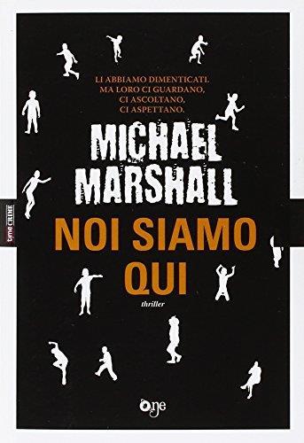 Noi siamo qui - Michael Marshall - copertina