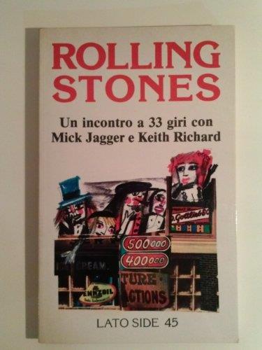 Rolling Stones - Un Incontro A 33 Giri Con Mick Jagger E Keith Richard - Lato Side 45 - Massimo Scarafoni - copertina