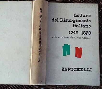 Letture Del Risorgimento Italiano 1749 1870 Scelte Da Carducci - copertina
