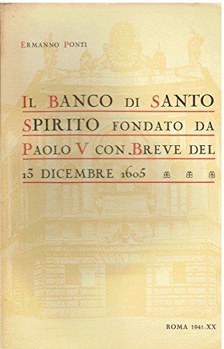 Il Banco di Santo Spirito fondato da S.S. Paolo V con Breve del 13 dicembre 1605 - Ermanno Ponti - copertina