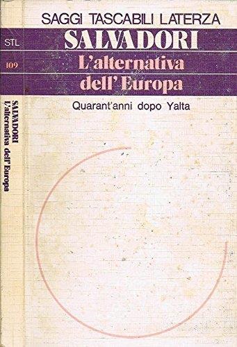 L' Alternativa dell'Europa. Quarant'anni dopo yalta - Massimo L. Salvadori - copertina