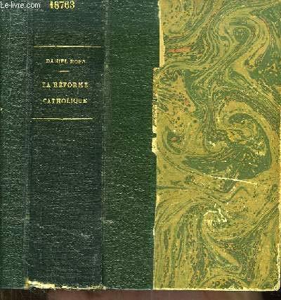 La Réforme Catholique. Une ère de renouveau. L'église de la Renaissance et de la Réforme - Henri Daniel Rops - copertina