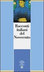 Racconti italiani del Novecento. Per le Scuole superiori