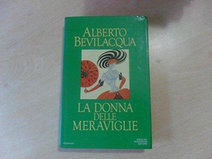 La donna delle meraviglie - Alberto Bevilacqua - copertina