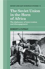 The Soviet Union in the Horn of Africa: The Diplomacy of Intervention and Disengagement