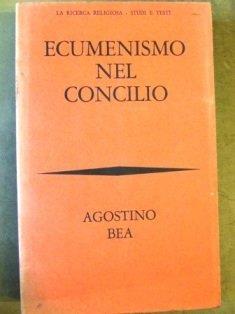 Ecumenismo Nel Concilio - Agostino Bea - copertina