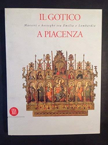 Il gotico a Piacenza. Maestri e botteghe tra Emilia e Lombardia. Ediz. illustrata - copertina