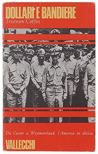 Dollari E Bandiere. Battaglie, Eroi, Cospiratori, Spie - Tristam Coffin - copertina