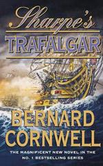 Sharpe’s Trafalgar: The Battle of Trafalgar, 21 October 1805 (The Sharpe Series, Book 4)